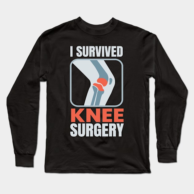 I Survived Knee Surgery Knee Surgery Long Sleeve T-Shirt by MooonTees